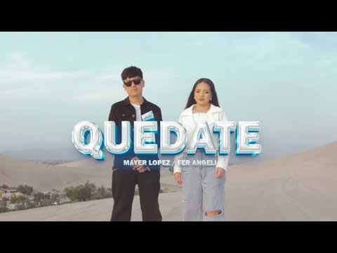 Mayer Lopez , Fer Angell - Quédate (Video Oficial)