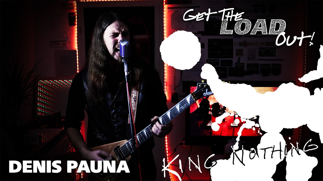 Denis Pauna: King Nothing ("Get the Load Out" Cover)