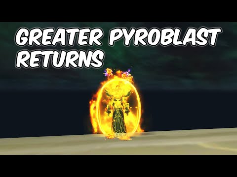 GREATER PYROBLAST RETURNS - Fire Mage PvP