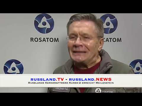 Russlands Kernkraftwerk Kursk 2 erreicht Meilenstein