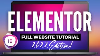 Elementor Tutorial for Beginners 2022 - The Easiest Way to Make a Wordpress Website