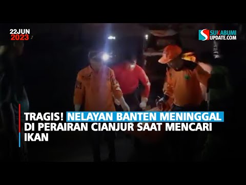 Tragis! Nelayan Banten Meninggal di Perairan Cianjur saat Mencari Ikan
