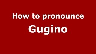 How to pronounce Gugino