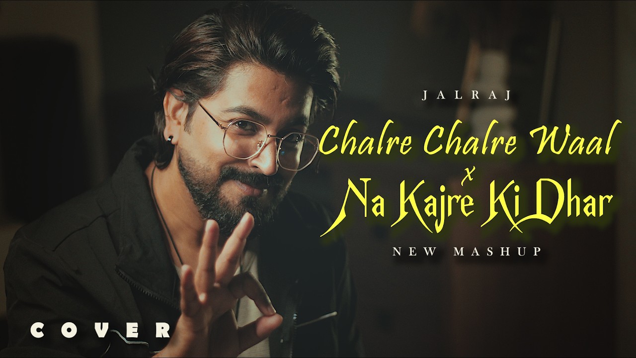 Chalre Chalre Waal x Na Kajre Ki Dhar - JalRaj | Tu Sanwal Phul Kasturi | Trending Songs 2026
