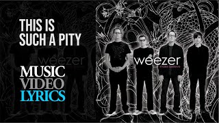 Weezer - This Is Such A Pity (Lyrics)
