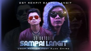 Download lagu Usop Mentor feat. Ajak Shiro - SAMPAI LANGIT (OST REMPIT SAMPAI LANGIT )[HD] mp3