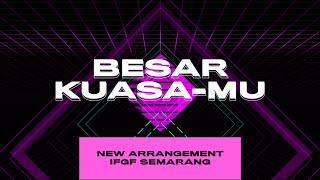 Besar Kuasa-Mu [NEW ARRANGEMENT] | IFGF Semarang