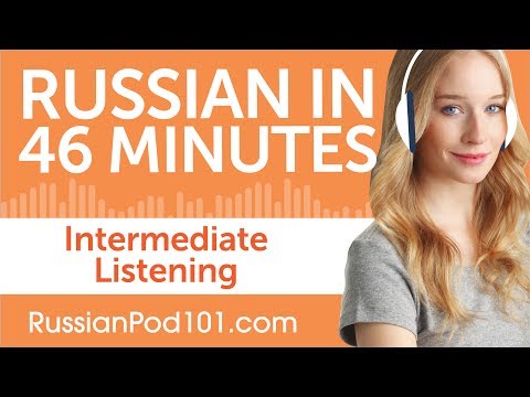 46 Minutes of Intermediate Russian Listening Comprehension
