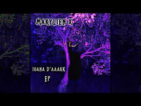 Marylien X - Ioana D'aaarK