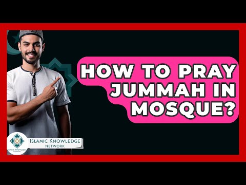 How To Pray Jummah In Mosque? - Islamic Knowledge Network