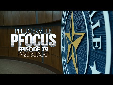 Pflugerville Pfocus #79 - FY20 Budget