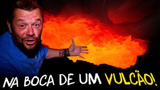 NA BOCA DE UM VULCÃO ATIVO: UMA VISÃO ÚNICA DO PODER DA NATUREZA!