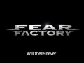 Fear Factory - (Memory Imprints) Never End - with lyrics