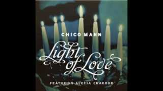 Chico Mann - Light of Love (featuring Alecia Chakour)