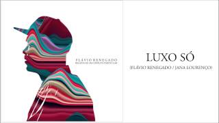 Flávio Renegado - Luxo Só ( Áudio Oficial )