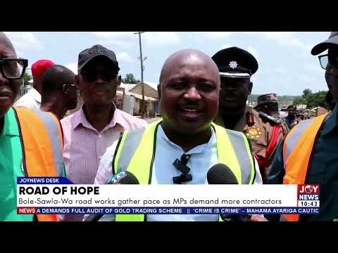 Bole-Sawla-Wa Road: Road works gather pace as MPs demand more contractors