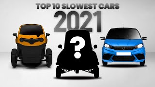 TOP 10 SLOWEST CARS IN THE WORLD (2021)