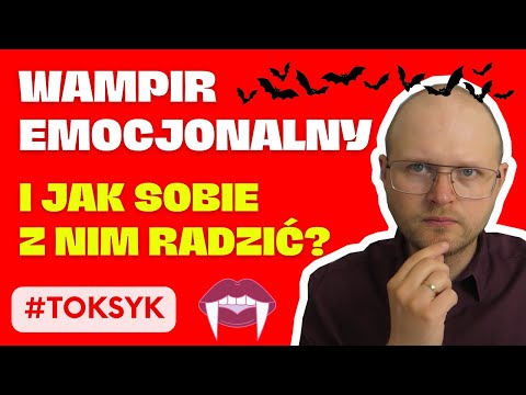 Wampir Emocjonalny tylko czeka, żeby popsuć Ci humor (zbrodnia w białych rękawiczkach)