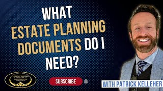 What Estate Planning documents do I need?