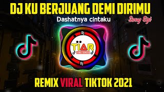 Download lagu KUBERJUANG DEMI DIRIMU DJ VIRAL TIKTOK | DASHATNYA CINTAKU REMIX FULL BASS mp3