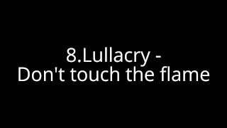 8.Lullacry - Don&#39;t touch the flame