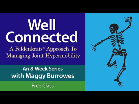 Well Connected - A #Feldenkrais Approach for #Hypermobility - with Maggy Burrowes