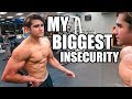 My Biggest Insecurity