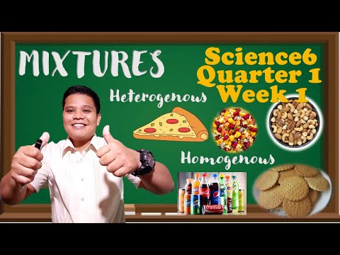 Science 6 Quarter 1 Week 1Mixtures and their Characteristics│ Homogenous and Heterogenous Mixtures
