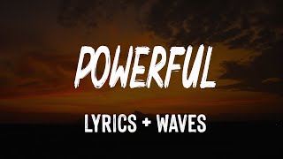 Powerful (Lyrics) - Major Lazer &amp; Ellie Goulding (feat. Tarrus Riley)