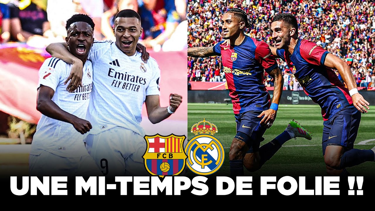 6 BUTS en 45 MINUTES - Ce CLASICO est FOU !!!!