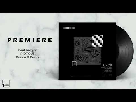PREMIERE: Paul Sawyer - Riotous (Mundo D Remix) [ICONYC]