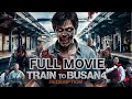 Train To Busan 4 2025 Offical Full Movie In English New Hollywood Movie Review Facts