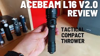 Acebeam L16 v2.0 Review - Long Range Tactical Flashlight