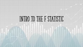 Intro To The F Statistic