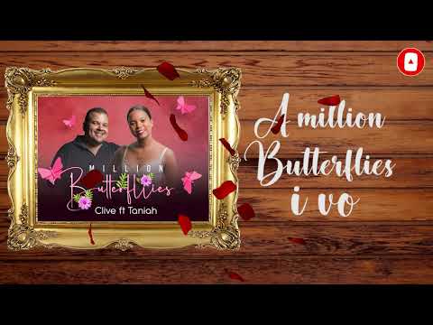 MILLION BUTTERFLIES CLIVE FT TANIAH LYRIC VIDEO