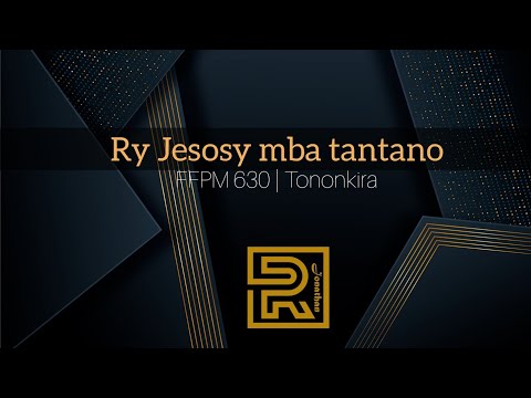 Ry Jesosy mba tantano | Fihirana FFPM 630 | Tononkira