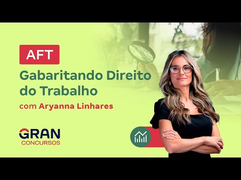 Concurso AFT - Gabaritando Direito do Trabalho | Com Aryanna Linhares