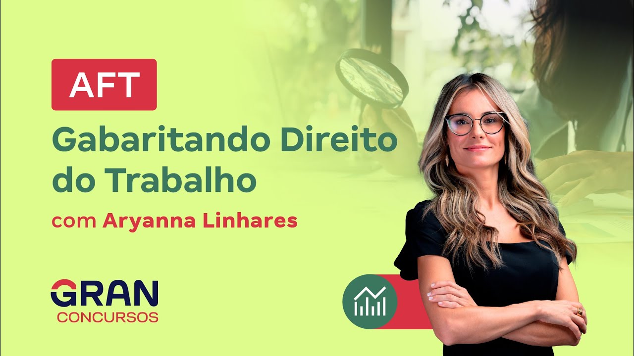Concurso AFT - Gabaritando Direito do Trabalho | Com Aryanna Linhares