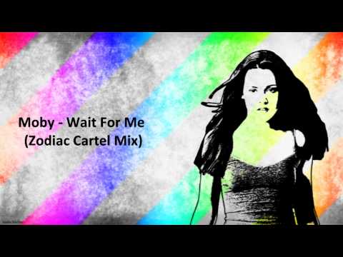 Moby - Wait For Me (Zodiac Cartel Mix)