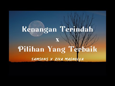 Kenangan Terindah x Pilihan Yang Terbaik - Samsons x Ziva Magnolya (Lirik lagu)