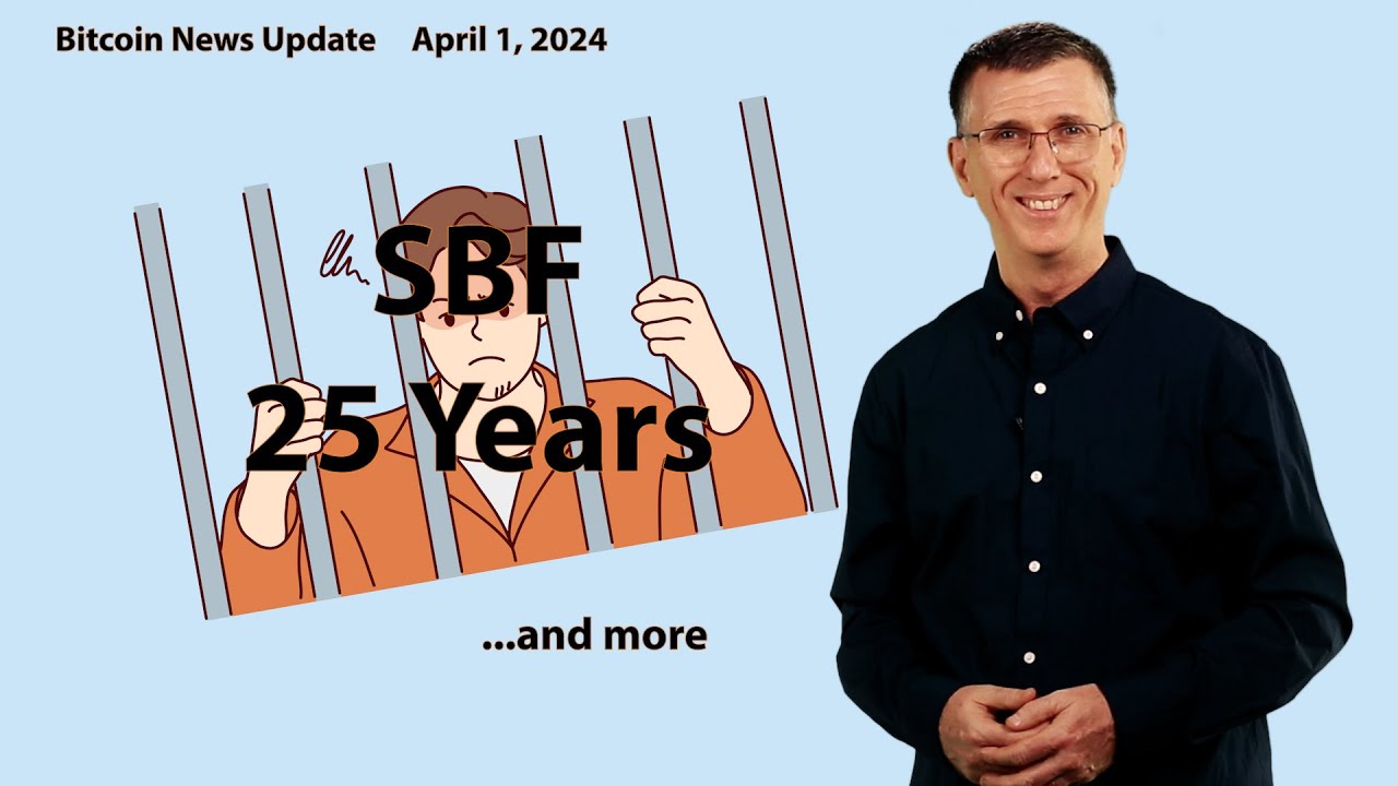 🔴 25 Years for SBF | Bitcoin News Update April 1, 2024