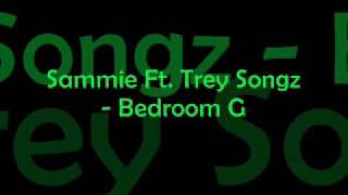 Sammie Ft. Trey Songz - Bedroom G