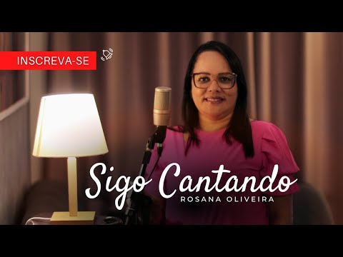 Rosana Oliveira | SIGO CANTANDO (Mara Dalila)
