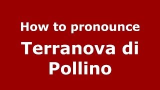 How to pronounce Terranova Di Pollino