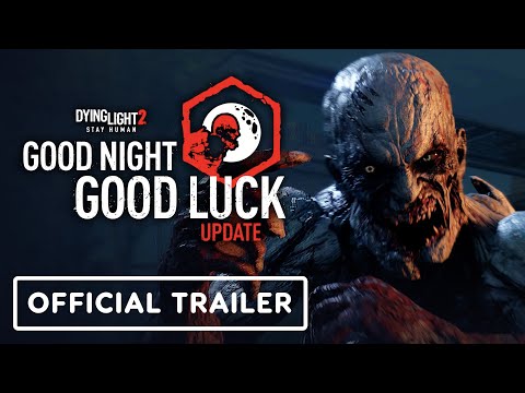 Dying Light 2 - Exclusive 'Good Night, Good Luck' Update Trailer