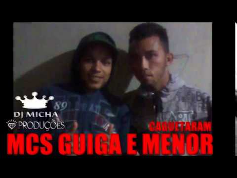 MCS GUIGA E MENOR - CAGUETARAM (DJ MICHA) 2014