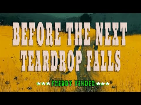 BEFORE THE NEXT TEARDROP FALLS  [ karaoke version ] popularized by FREDDY FENDER
