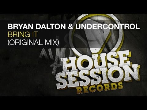 Bryan Dalton & Undercontrol - Bring It (Original Mix)