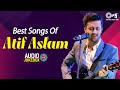 Best Songs Of Atif Aslam Atif Aslam Songs Hindi Song Love Songs Playlist Romantic Songs