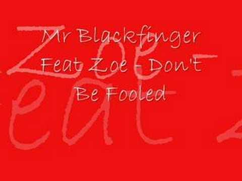 Mr Blackfinger Feat Zoe - Don't Be Fooled